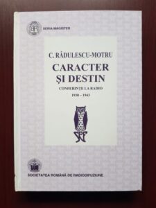 Constantin Radulescu Motru - Caracter si destin. Conferinte la radio 1930-1943