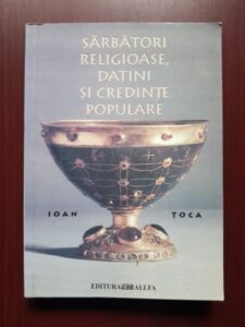 Ioan Toca - Sarbatori religioase, datini si credinte populare (contine sublinieri)