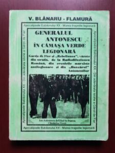 V. Blanaru Flamura - Generalul Antonescu in camasa verde legionara, volumul 2