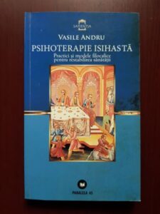 Vasile Andru - Psihoterapie isihasta. Practici si modele filocalice pentru restabilirea sanatatii