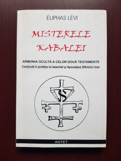 Eliphas Levi - Misterele Kabalei. Armonia oculta a celor doua testamente