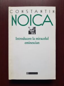 Constantin Noica - Introducere la miracolul eminescian