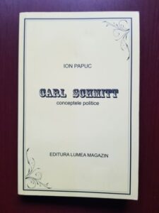 Ion Papuc - Carl Schmitt. Conceptele politice (contine sublinieri)