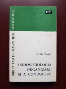 Catalin Zamfir - Psihosociologia organizarii si a conducerii. Teorii si orientari contemporane