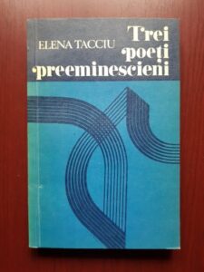 Elena Tacciu - Trei poeti preeminescieni (Boliac, Catina, Sihleanu)