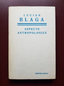 Lucian Blaga - Aspecte antropologice (contine sublinieri)