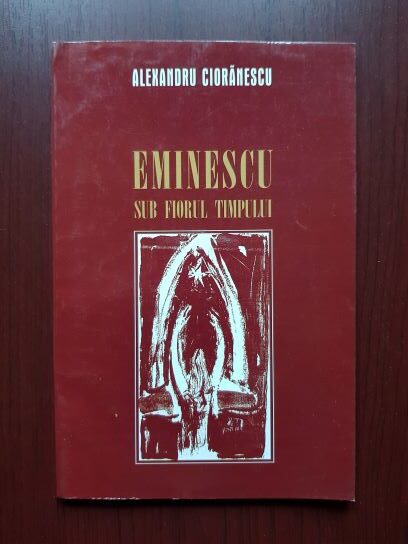 Alexandru Cioranescu - Eminescu sub fiorul timpului