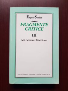 Eugen Simion - Fragmente critice volumul 3, Mit Mitizare Mistificare