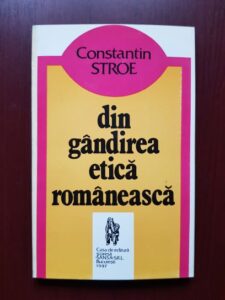 Constantin Stroe - Din gandirea etica romaneasca (1997, cu autograful si dedicatia autorului)