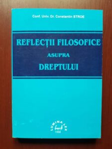 Constantin Stroe - Reflectii filosofice asupra dreptului (1998, cu autograful si dedicatia autorului)