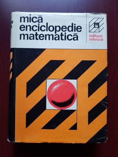 Mica enciclopedie matematica (1980, editie cartonata)
