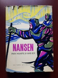 Fridtjof Nansen - Prin noapte si gheata (1962, editie cartonata)