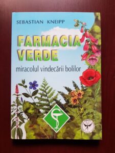 Sebastian Kneipp - Farmacia verde, miracolul vindecarii bolilor