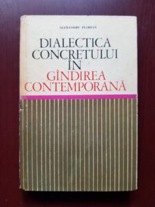 Alexandru Florian - Dialectica concretului in gandirea contemporana