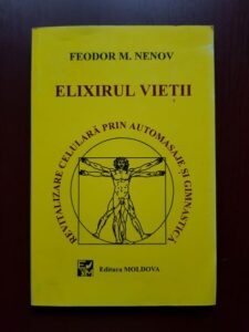 Feodor M. Nenov - Elixirul vietii. Revitalizare celulara prin automasaje si gimnastica