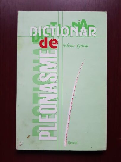 Elena Grosu - Dictionar de pleonasme