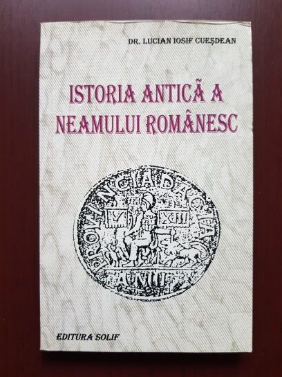Lucian Iosif Cuesdean - Istoria antica a neamului romanesc