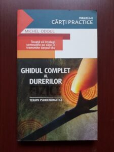 Michel Odoul - Ghidul complet al durerilor fizice. Terapii psihoenergetice