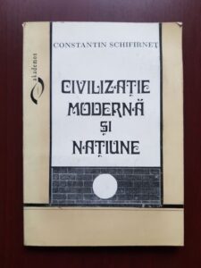 Constantin Schifirnet - Civilizatie moderna si natiune (1996, contine sublinieri)