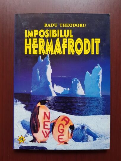 Radu Theodoru - Imposibilul hermafrodit (contine sublinieri)