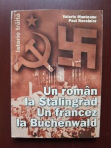 Valeriu Munteanu, Paul Rassinier - Un roman la Stalingrad. Un francez la Buchenwald