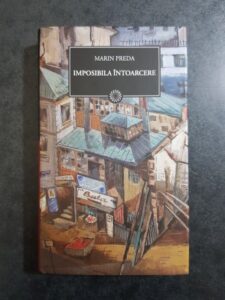 Marin Preda - Imposibila intoarcere (2010, editie cartonata)