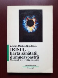 Adrian Marius Niculescu - Irisul, harta sanatatii dumneavoastra