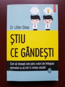 Lillian Glass - Stiu ce gandesti. Cum sa folosesti cele patru coduri ale limbajului nonverbal ca sa intri in mintea celuilalt