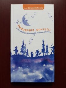 Constantin Necula - Pedagogia povestii (2016, editie cartonata)