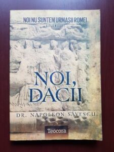 Napoleon Savescu - Noi suntem urmasii Romei, volumul 2 Noi, dacii