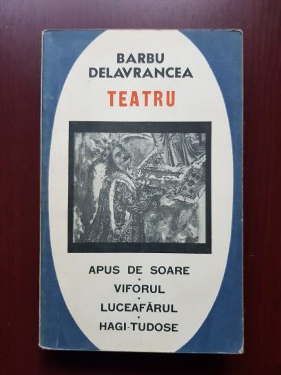 Barbu Stefanescu Delavrancea - Teatru. Apus de soare, Viforul, Luceafarul, Hagi Tudose