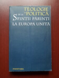 Miruna Tataru-Cazaban - Teologie si politica de la Sfintii Parinti la Europa unita