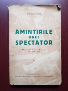 M.-Faust Mohr - Amintirile unui spectator. Miscarea teatrala in capitala 1899-1910 (1937)
