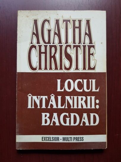 Agatha Christie - Locul intalnirii: Bagdad