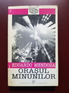 Eduardo Mendoza - Orasul minunilor