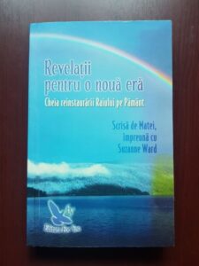 Scrisa de Matei, Suzanne Ward - Revelatii pentru o noua era. Cheia reinstaurarii Raiului pe Pamant