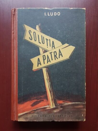 Isac Ludo - Solutia a patra (1956, editie cartonata)