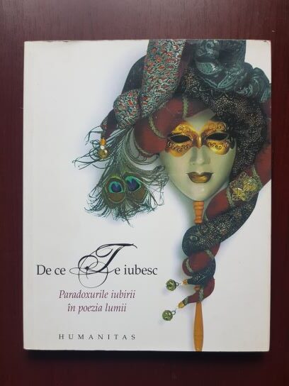 Ioana Parvulescu - De ce te iubesc. Paradoxurile iubirii in poezia lumii