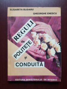 Gheorghe Enescu, Elisabeta Blidaru - Reguli de politete si conduita