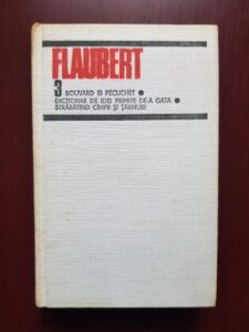 Gustave Flaubert - Bouvard si Pecuchet. Dictionar de idei. Primite de-a gata. Strabatand campii si tarmuri. Opere. Volumul 3