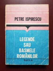 Petre Ispirescu - Legende sau basmele romanilor (1984)