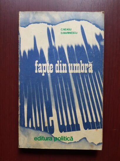 C. Neagu, D. Marinescu - Fapte din umbra volumul 3