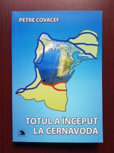 Petre Covacef - Totul a inceput la Cernavoda