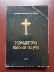 Arhimandrit Gherontie Ghenoiu - Indrumatorul bunului crestin (1997)