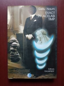 Gellu Naum - Exact in acelasi timp