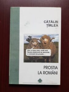 Catalin Tirlea - Prostia la romani