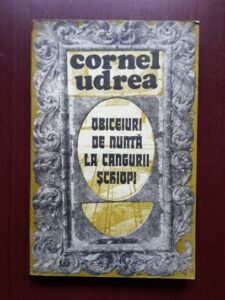 Cornel Udrea - Obiceiuri de nunta la cangurii schiopi. Proza umoristica (1979, prima editie)