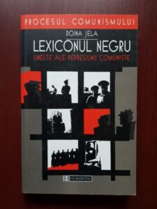 Doina Jela - Lexiconul negru. Unelte ale represiunii comuniste