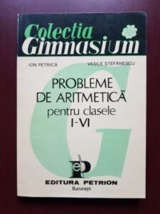 Ion Petrica, Vasile Stefanescu - Probleme de aritmetica pentru clasele I-VI