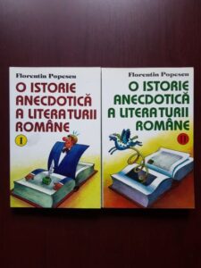 Florentin Popescu - O istorie anecdotica a literaturii romane 2 volume